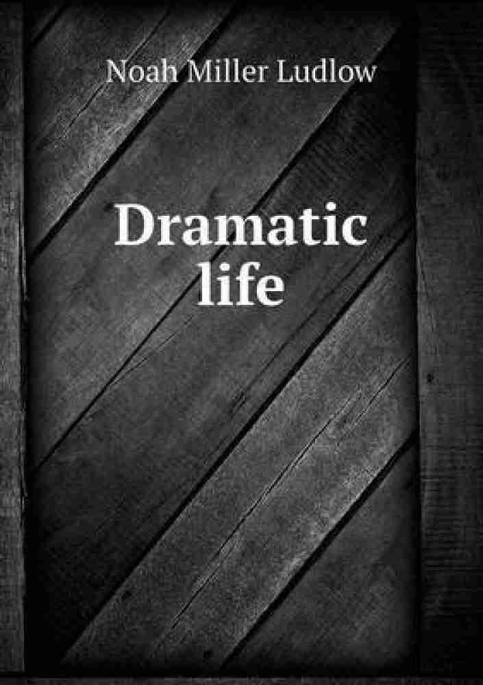 Dramatic life: Buy Dramatic life by Ludlow Noah Miller at Low
