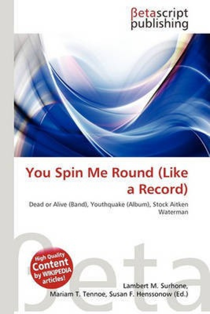 You Spin Me Round (Like a Record) - Wikipedia