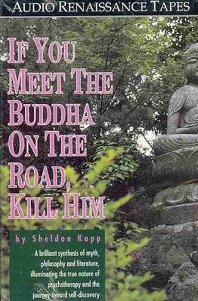 If you meet the buddha store on the road kill him