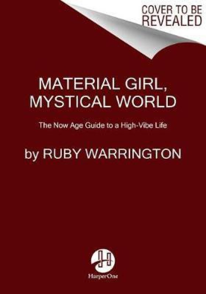 Material Girl, Mystical World: The Now Age Guide to a High-Vibe