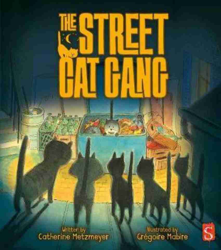 The Street Cat Gang: Buy The Street Cat Gang by Metzmeyer Catherine at Low  Price in India | Flipkart.com