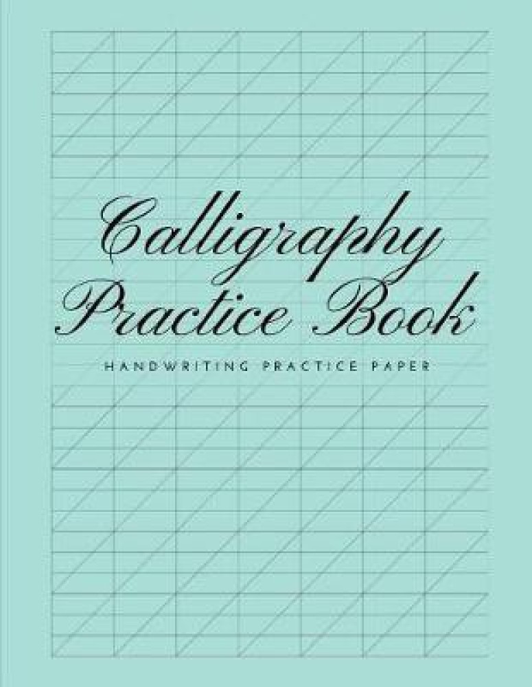 Calligraphy Practice Book Handwriting Practice Paper: Buy Calligraphy  Practice Book Handwriting Practice Paper by Zenwerkz at Low Price in India