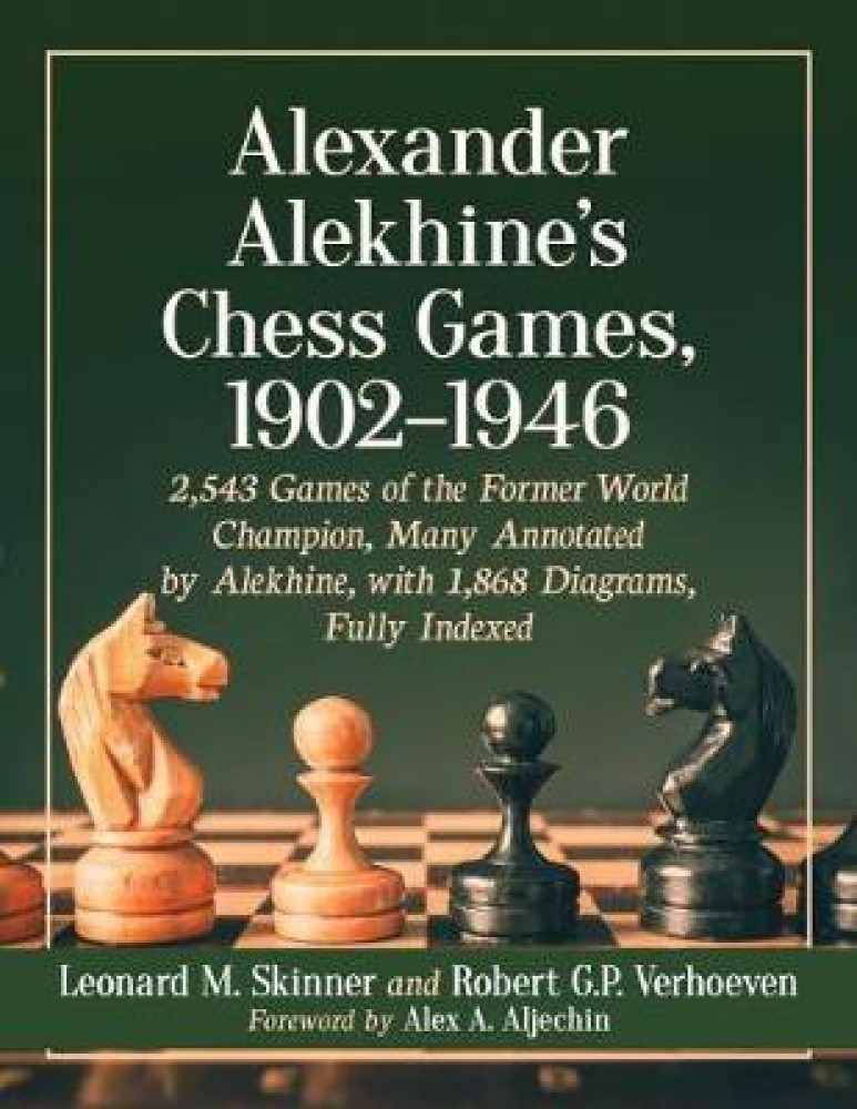 Alexander Alekhine's Chess Games, 1902-1946 - Annotated by Leonard M  Skinner & Robert G P Verhoeven (Paperback)