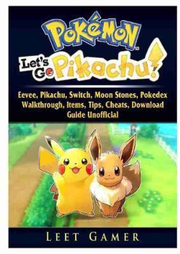 Pokemon Lets Go, Eevee, Pikachu, Switch, Moon Stones, Pokedex, Walkthrough,  Items, Tips, Cheats, Download, Guide Unofficial (Paperback) 
