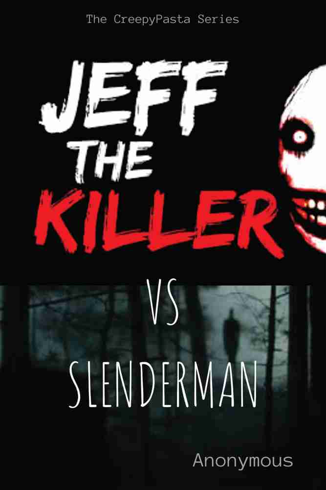 Buy Jeff the Killer vs Slenderman by Anonymous at Low Price in India