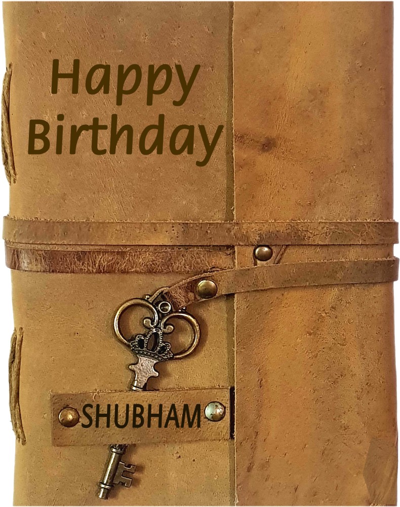 DI-KRAFT Happy Birthday SHUBHAM Embossed Leather Diary Writing Notebook  Antique Handmade Leather Bound Daily Notepad for Men and Women Unlined  Paper,Travel Diary and Notebooks A5 Diary Unruled 200 Pages Price in India -