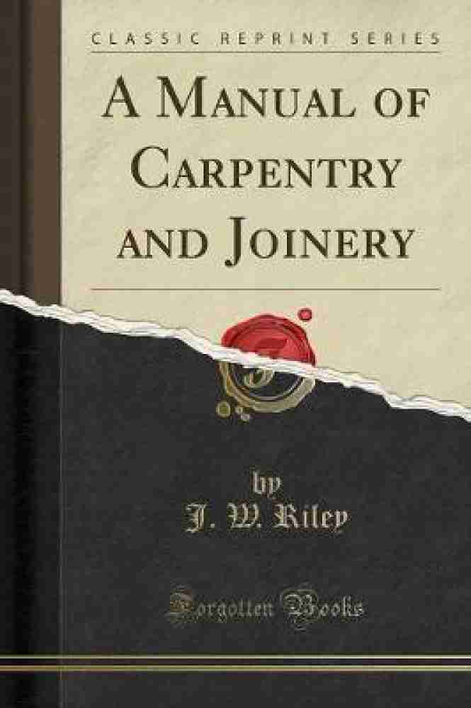 A Manual of Carpentry and Joinery Classic Reprint Buy A Manual