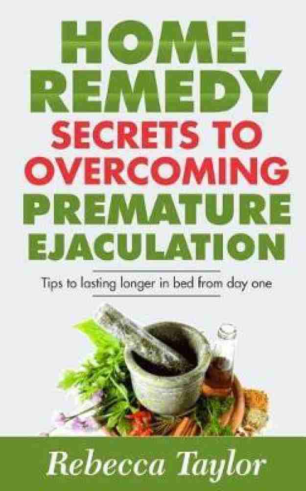 Home Remedy Secrets To Overcoming Premature Ejaculation Buy