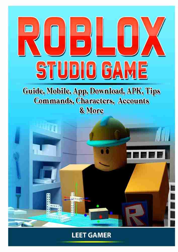 Buy Roblox Studio Game Guide, Mobile, App, Download, APK, Tips, Commands,  Characters, Accounts, & More by Gamer Leet at Low Price in India