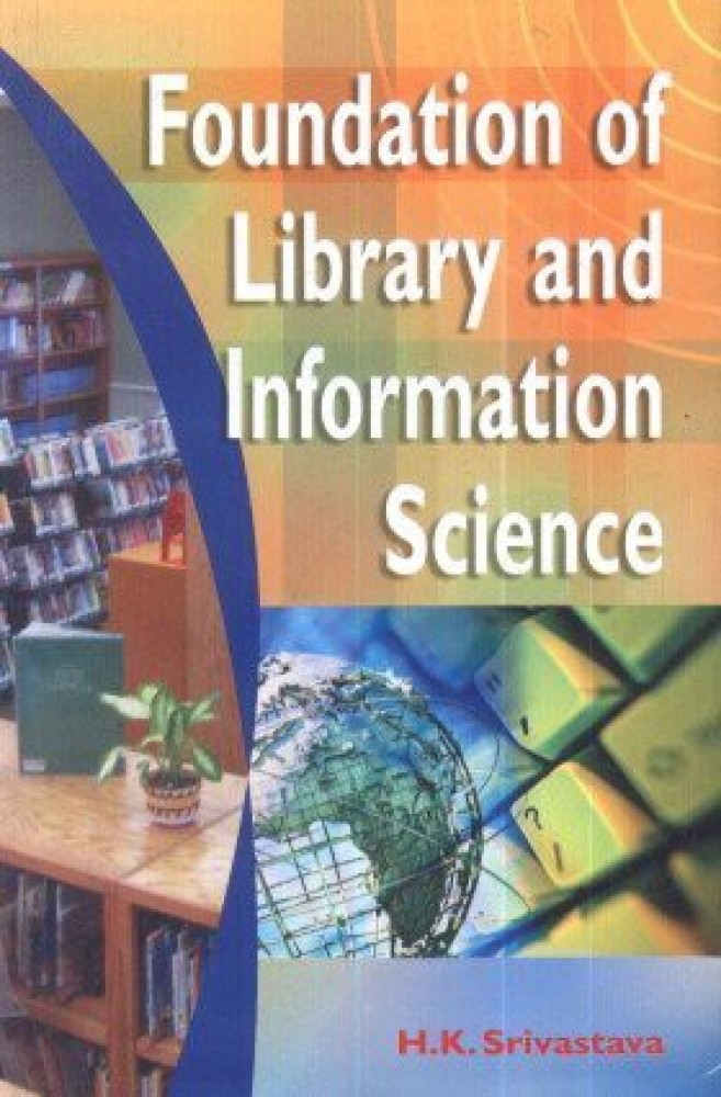 Foundation of Library and Information Science: Buy Foundation of Library  and Information Science by Srivastava H. K. at Low Price in India | 
