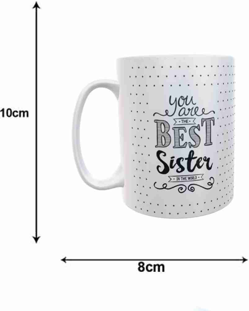 Mugs N Cups You are Best Sister in the World Glossy Finish With Printed mug  Ceramic Coffee Mug Price in India - Buy Mugs N Cups You are Best Sister in  the