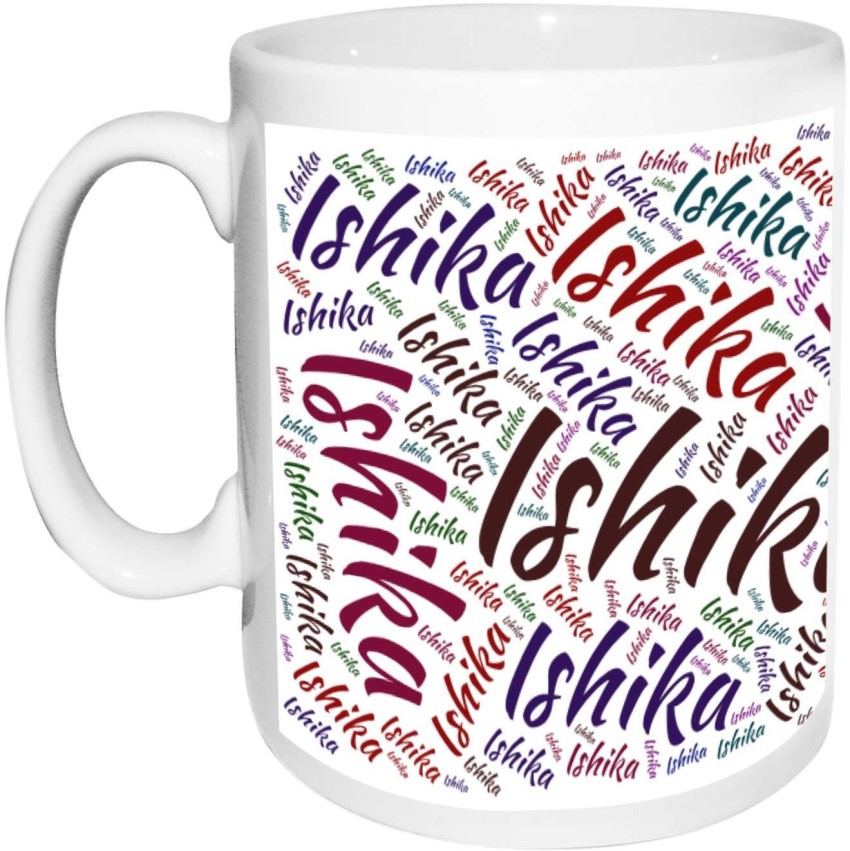 Jayaanu Ishika Name white Birthday & Anniversary Gift Ceramic Coffee Mug  Price in India - Buy Jayaanu Ishika Name white Birthday & Anniversary Gift Ceramic  Coffee Mug online at