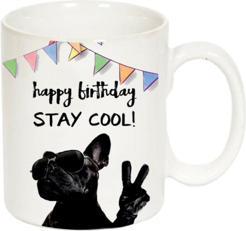 Offertory Happy Birthday Stay Cool Classic Stylish Printed Tea And Coffee  Ceramic Ceramic Coffee Mug Price in India - Buy Offertory Happy Birthday  Stay Cool Classic Stylish Printed Tea And Coffee Ceramic