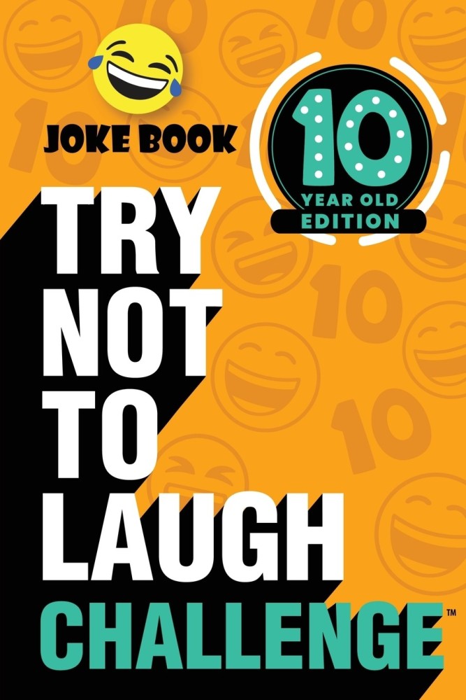 The Try Not to Laugh Challenge 10 Year Old Edition Buy The Try