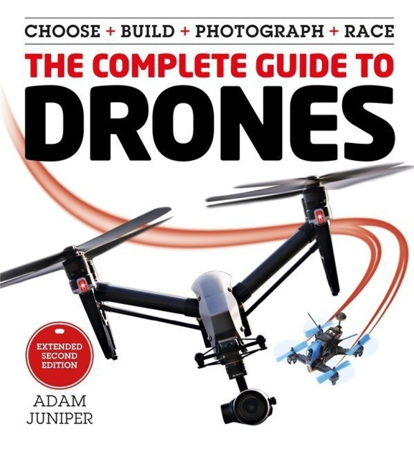 Kontoret segment klap The Complete Guide to Drones Extended 2nd Edition: Buy The Complete Guide  to Drones Extended 2nd Edition by Juniper Adam at Low Price in India |  Flipkart.com