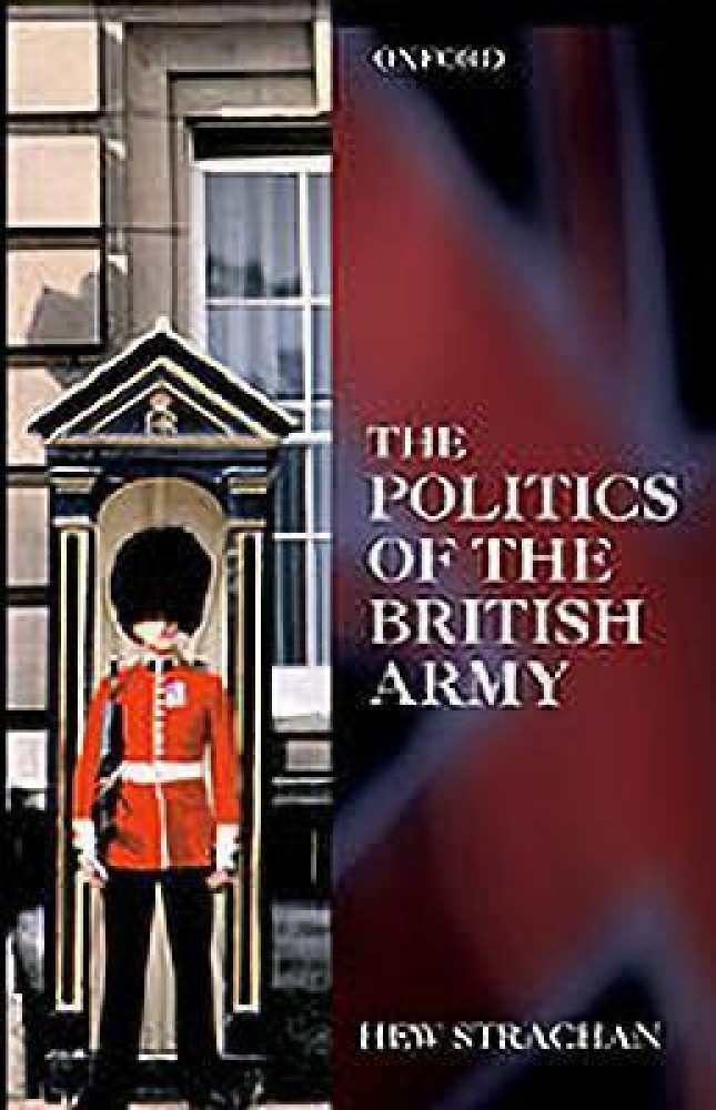 The Politics of the British Army: Buy The Politics of the British Army