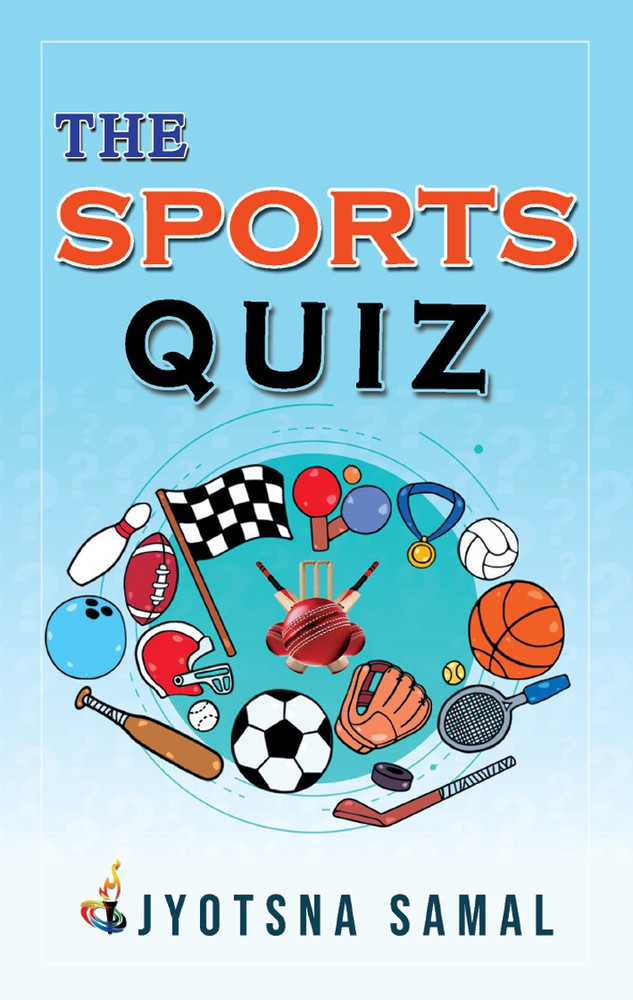 The Sports Quiz Buy The Sports Quiz by Jyotsna Samal at Low Price in India Flipkart