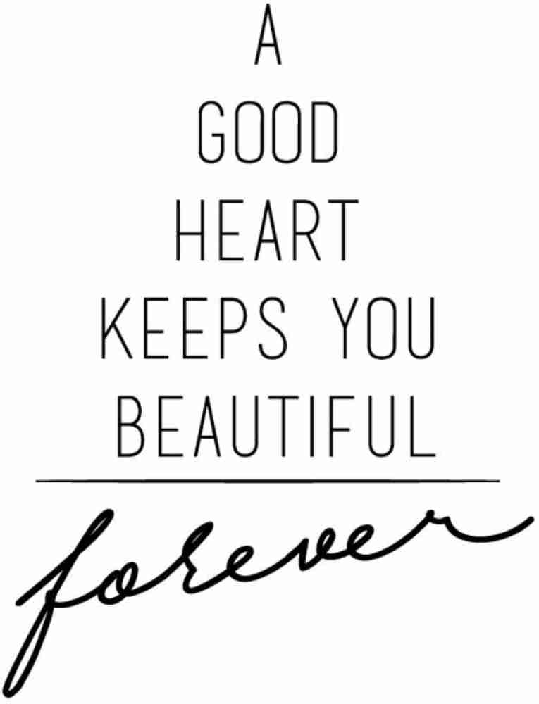 A Beautiful Heart Keeps You Beautiful Forever