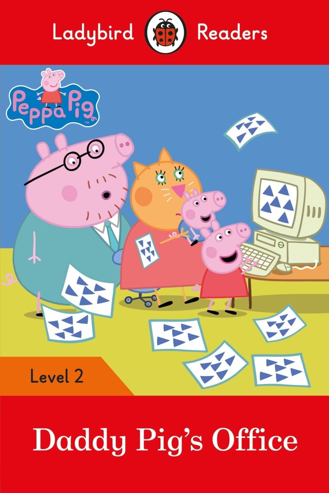 Ladybird Readers Level 2 - Peppa Pig - Daddy Pig's Office (ELT Graded  Reader): Buy Ladybird Readers Level 2 - Peppa Pig - Daddy Pig's Office (ELT  