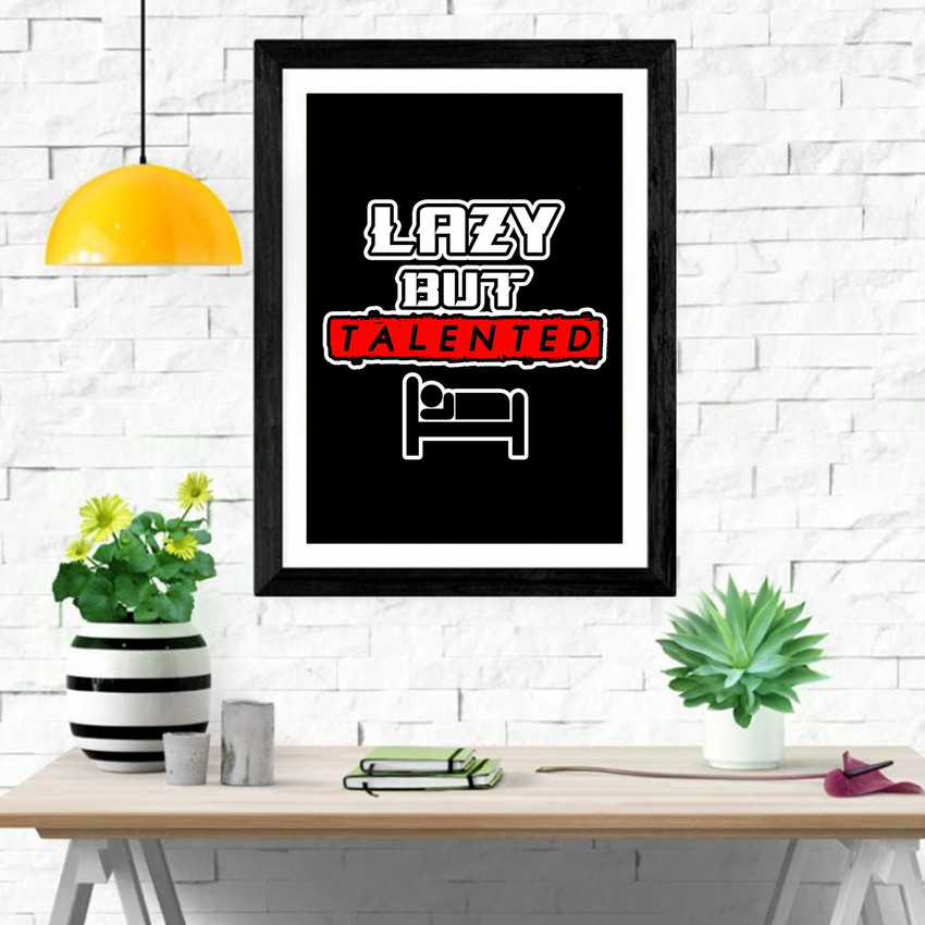 Designer Wall Poster lazy but talented Size 45 cm x 30 cm Multicolor Print Single Design Photographic Paper Quotes Motivation posters in India Buy