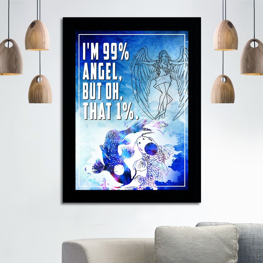 Designer Wall Poster I am 99% angel. But, oh that one percent, Size (  45 cm x 30 cm ), Multicolor Print