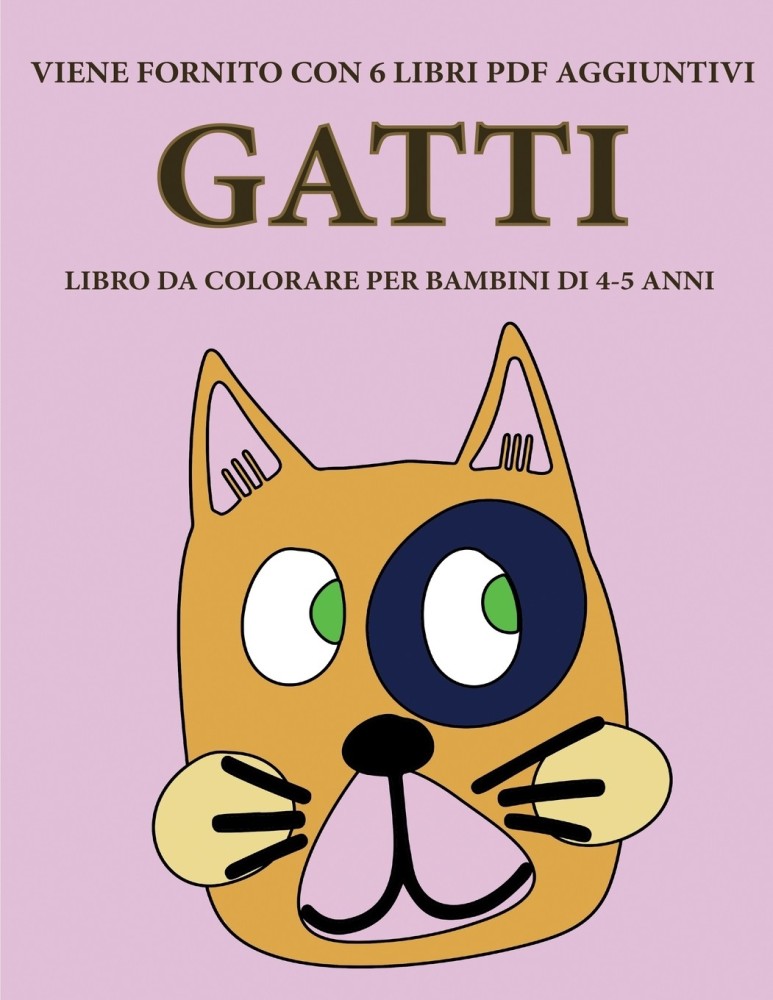 Libro da colorare per bambini di 4-5 anni (Gatti): Buy Libro da colorare  per bambini di 4-5 anni (Gatti) by Bianchi Gino at Low Price in India