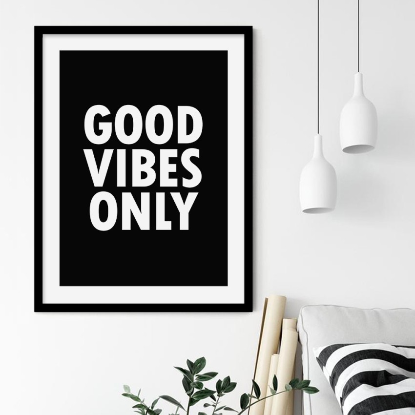 Good Vibes Only Black Framed White Word Poster for Home and Office Wall  Decor- Landscape, Wall Display (13 x 10 inch) Fine Art Print - Quotes &  Motivation posters in India 