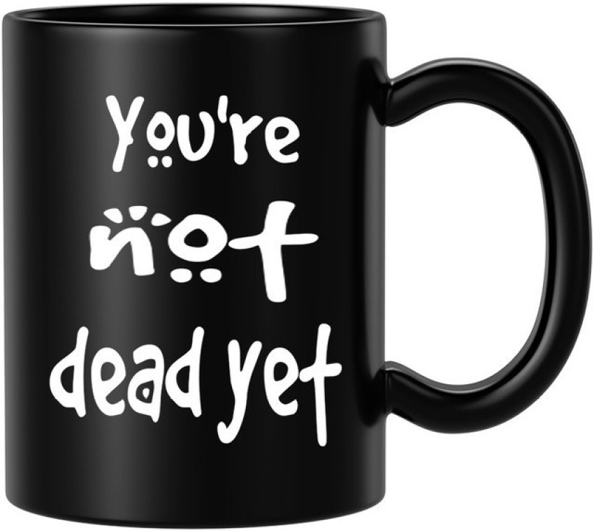 https://rukminim2.flixcart.com/image/850/1000/kd69z0w0/mug/p/g/c/you-are-not-dead-yet-motivational-black-ceramic-best-for-gift-1-original-imafu4gfy3aznrx6.jpeg?q=90