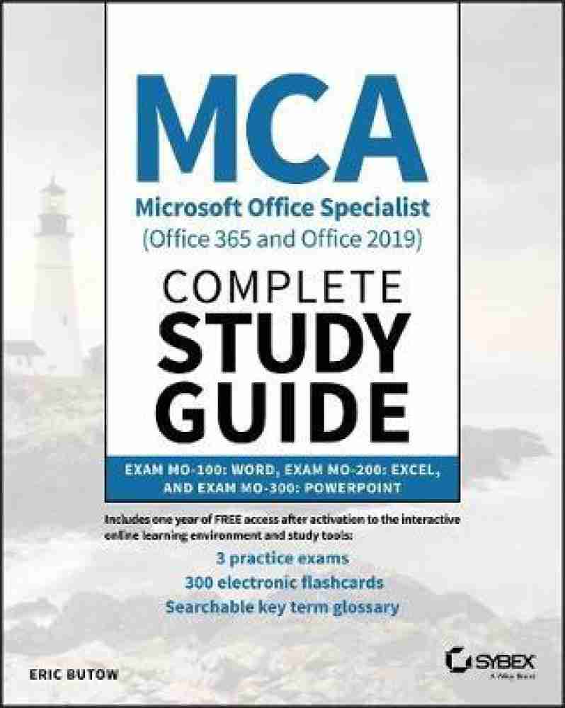 MCA Microsoft Office Specialist (Office 365 and Office 2019) Complete Study  Guide: Buy MCA Microsoft Office Specialist (Office 365 and Office 2019)  Complete Study Guide by Butow Eric at Low Price in India | Flipkart.com
