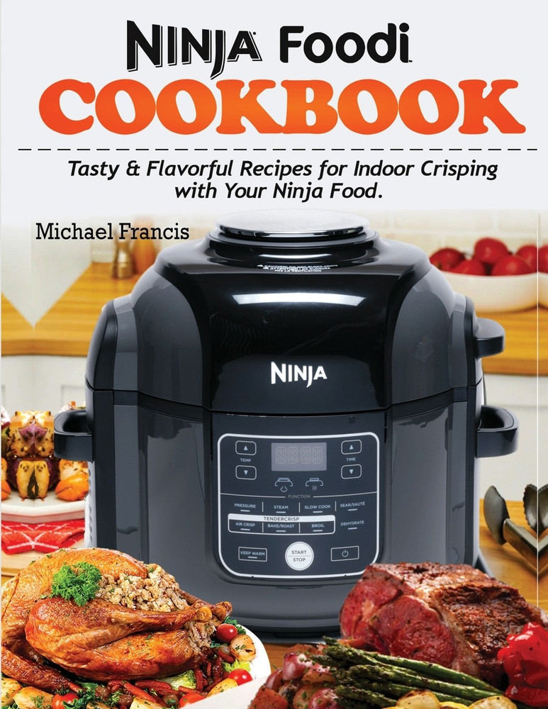 Ninja Foodi Cookbook Buy Ninja Foodi Cookbook by Francis Michael at Low Price in India Flipkart