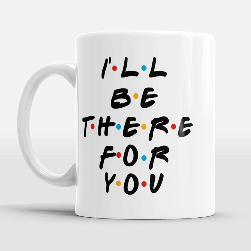 Morons I'll Always Be There For Your - Friends Tv Series Coffee Mug with  Friends Keychain