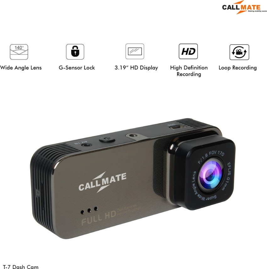 Callmate T-7 T7 Dual Car Dash Camera Full HD, Wide Angle 140 Degree Lens  with G-Sensor Lock, Loop Recording, Motion Detection Vehicle Camera System  Price in India - Buy Callmate T-7 T7