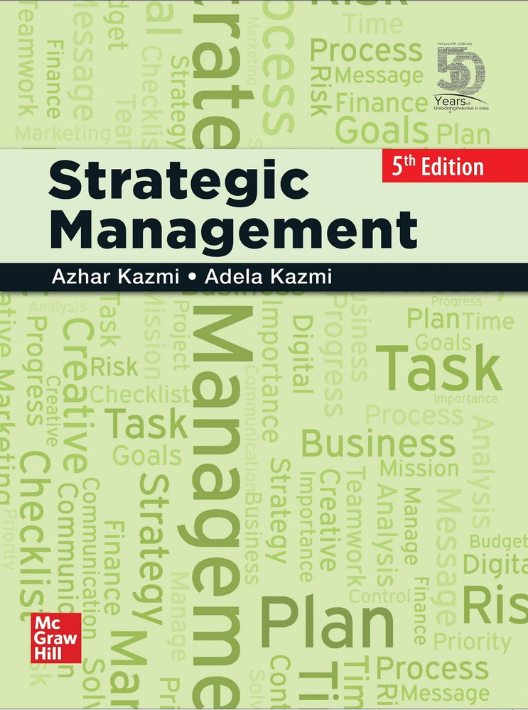 Strategic Management | Fifth Edition: Buy Strategic Management | Fifth Edition by Azhar Kazmi, Adela Kazmi at Low Price in India | Flipkart.com Strategic Management | Fifth Edition: Buy Strategic Management | Fifth Edition by Azhar Kazmi, Adela Kazmi at Low Price in India | Flipkart.com