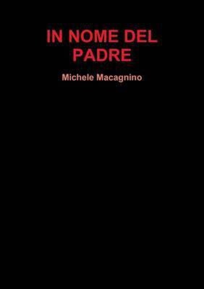 In Nome Del Padre Buy In Nome Del Padre by Macagnino Michele at