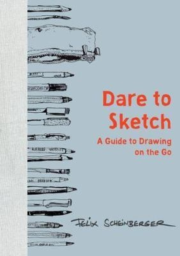 Dare to Sketch Buy Dare to Sketch by Scheinberger Felix at Low Price in  India  Flipkartcom
