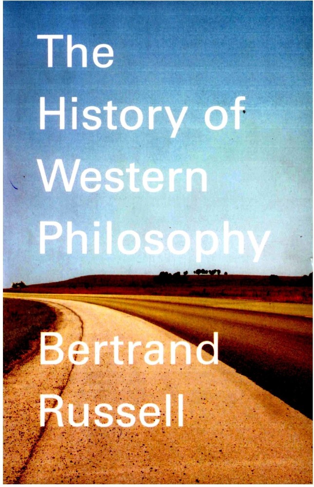 The History of Western Philosophy by Bertrand Russell