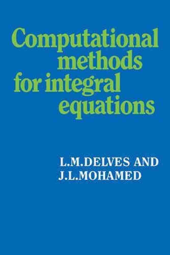 Computational Methods for Integral Equations: Buy Computational 