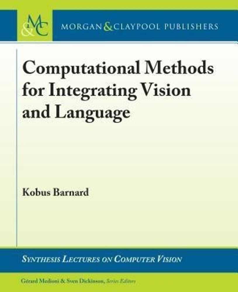 Computational Methods for Integrating Vision and Language: Buy 