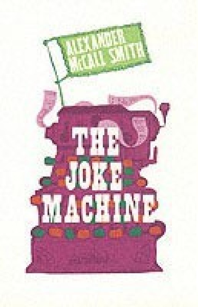 The Joke Machine Buy The Joke Machine by McCall Smith Alexander