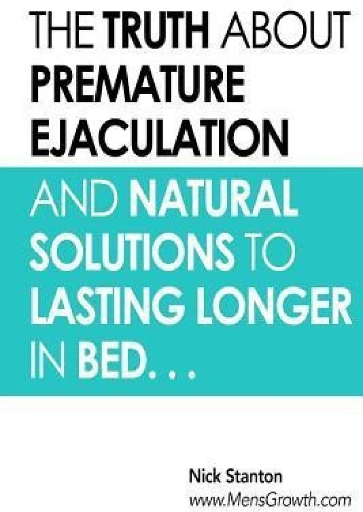 The Truth about Premature Ejaculation and Natural Solutions to