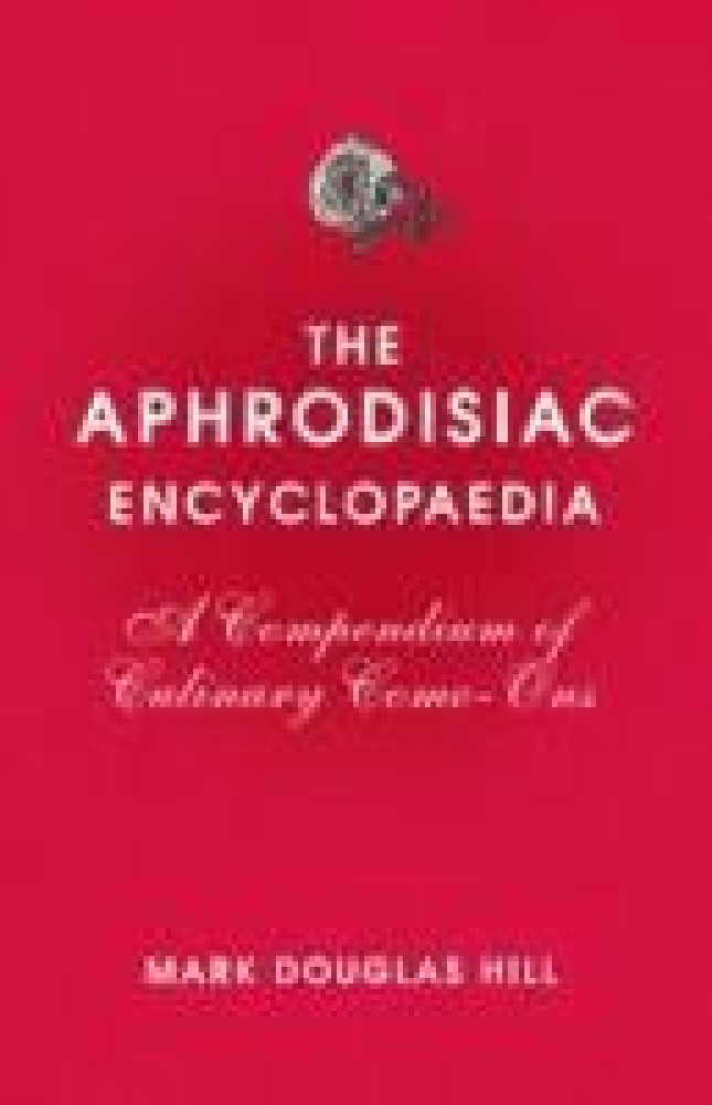 The Aphrodisiac Encyclopaedia Buy The Aphrodisiac