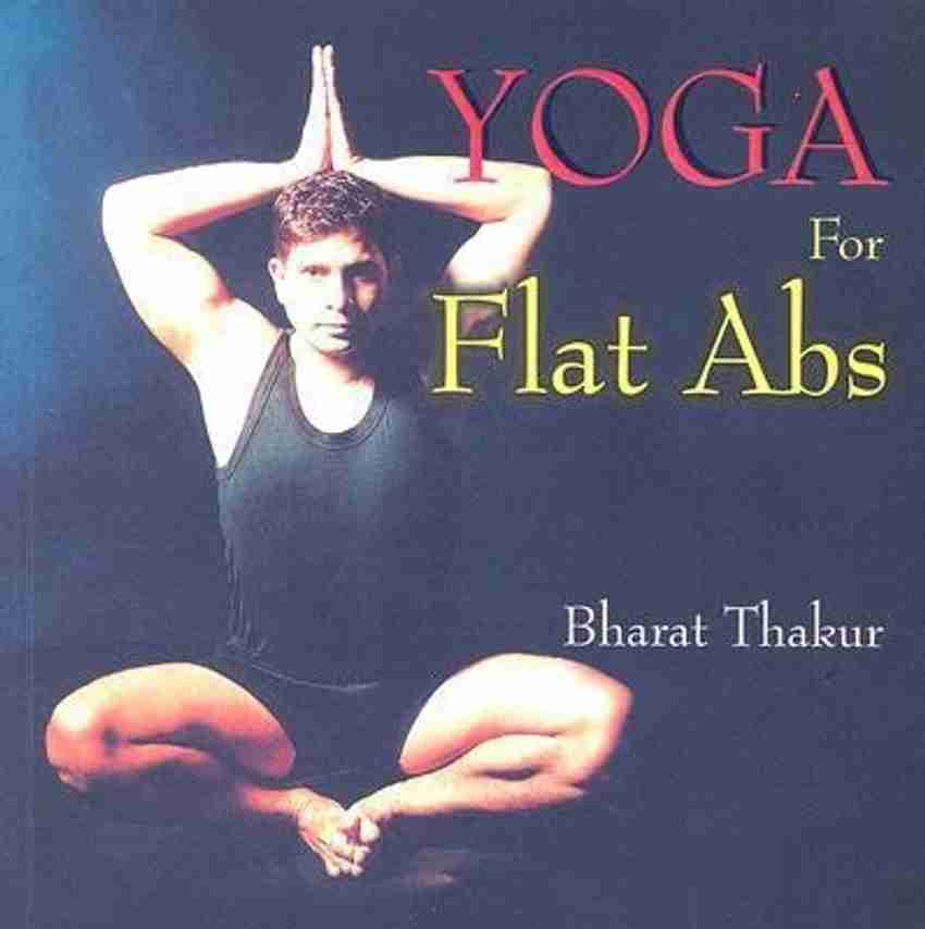 Yoga for Flat Abs Buy Yoga for Flat Abs by Thakur Bharat at Low Price in India Flipkart
