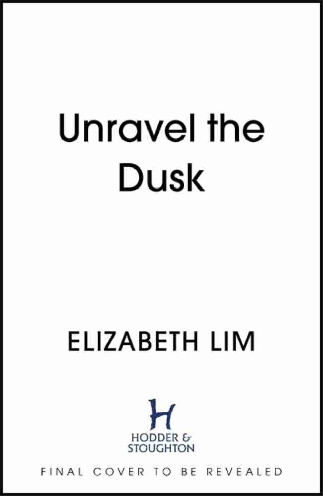 Unravel the Dusk: Buy Unravel the Dusk by Lim Elizabeth at Low Price in  India