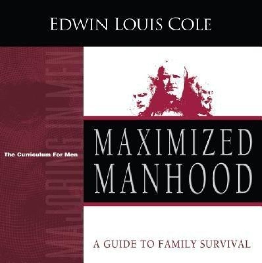 Maximized Manhood by (Edwin Louis Cole)