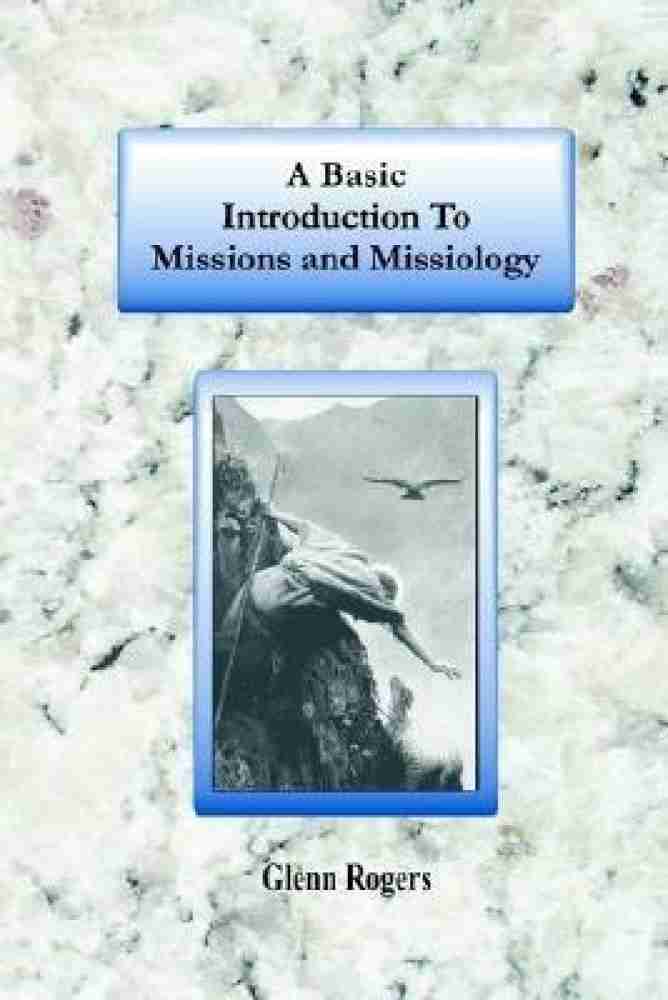 A Basic Introduction To Missions And Missiology: Buy A Basic