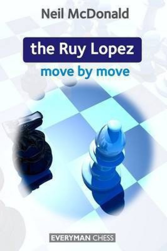 The Ruy Lopez: Move by Move – Everyman Chess