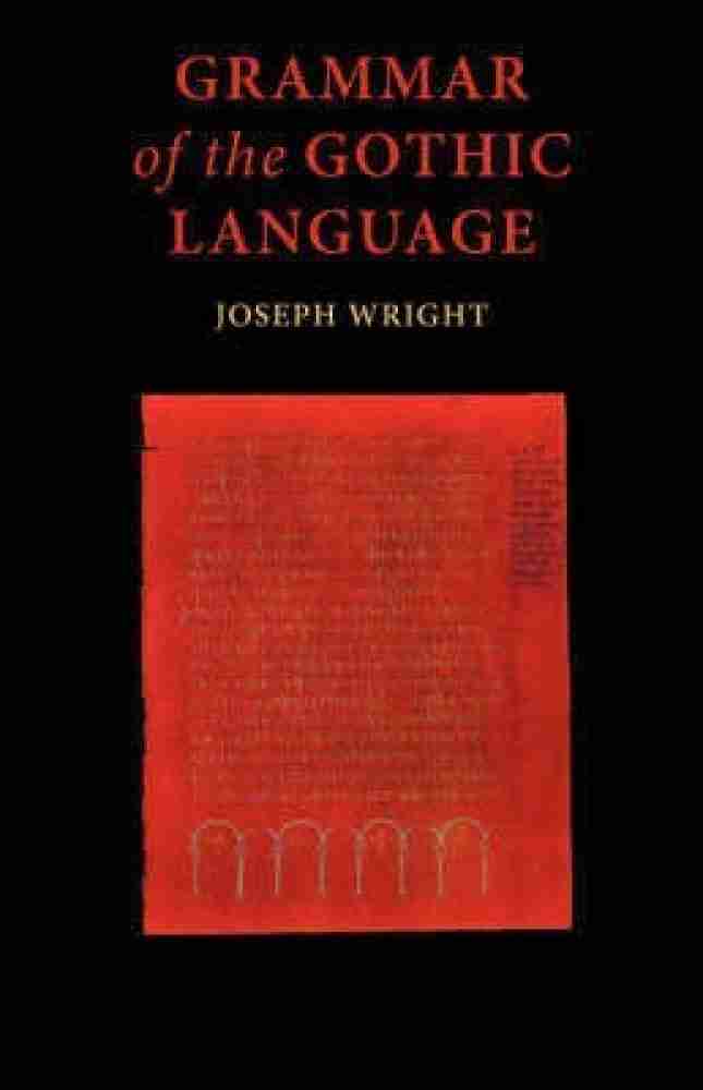 Grammar of the Gothic Language: Buy Grammar of the Gothic Language by  Wright J. at Low Price in India