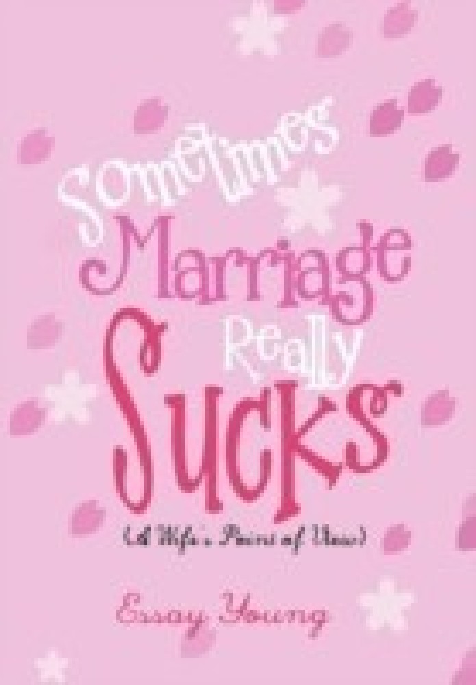 Sometimes Marriage Really Sucks: Buy Sometimes Marriage Really Sucks by  Young Essay at Low Price in India | Flipkart.com
