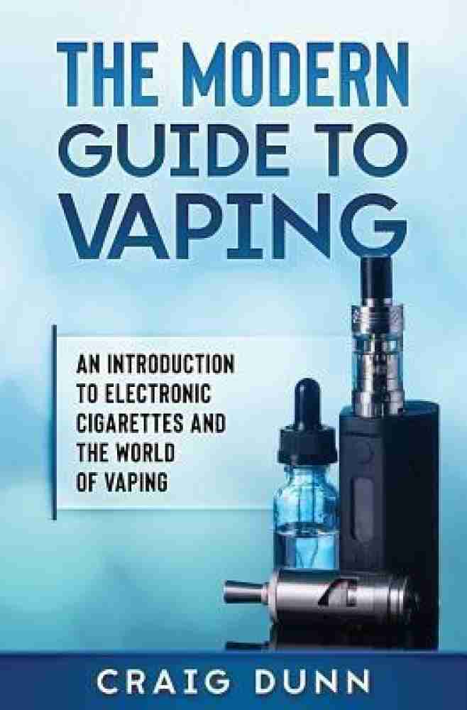 The Modern Guide to Vaping Buy The Modern Guide to Vaping by Dunn