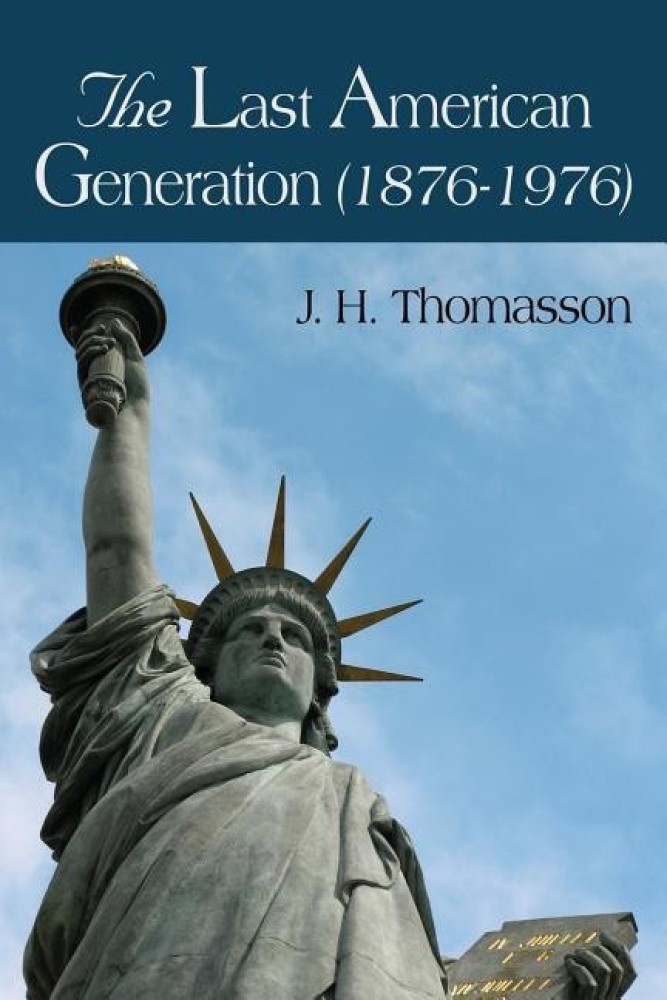 The Last American Generation (1876-1976): Buy The Last American Generation  (1876-1976) by Thomasson J H at Low Price in India